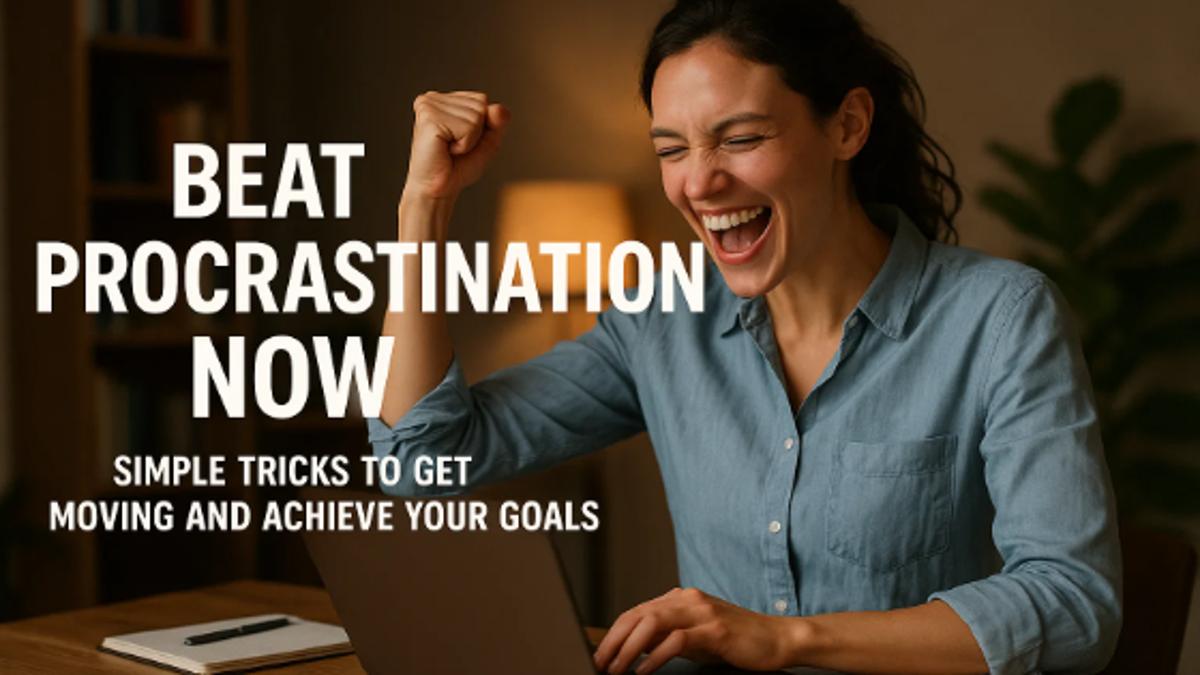 Beat Procrastination Now: Simple Tricks to Get Moving and Achieve Your Goals