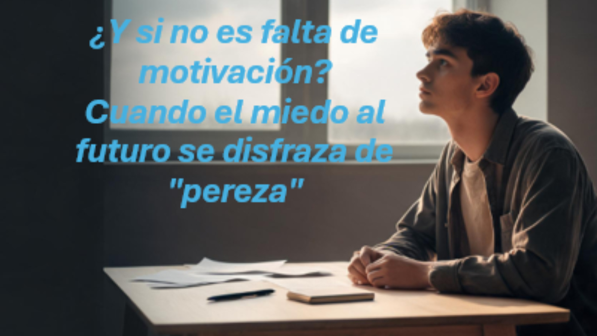 ¿Y si no es falta de motivación? Cuando el miedo al futuro se disfraza de 