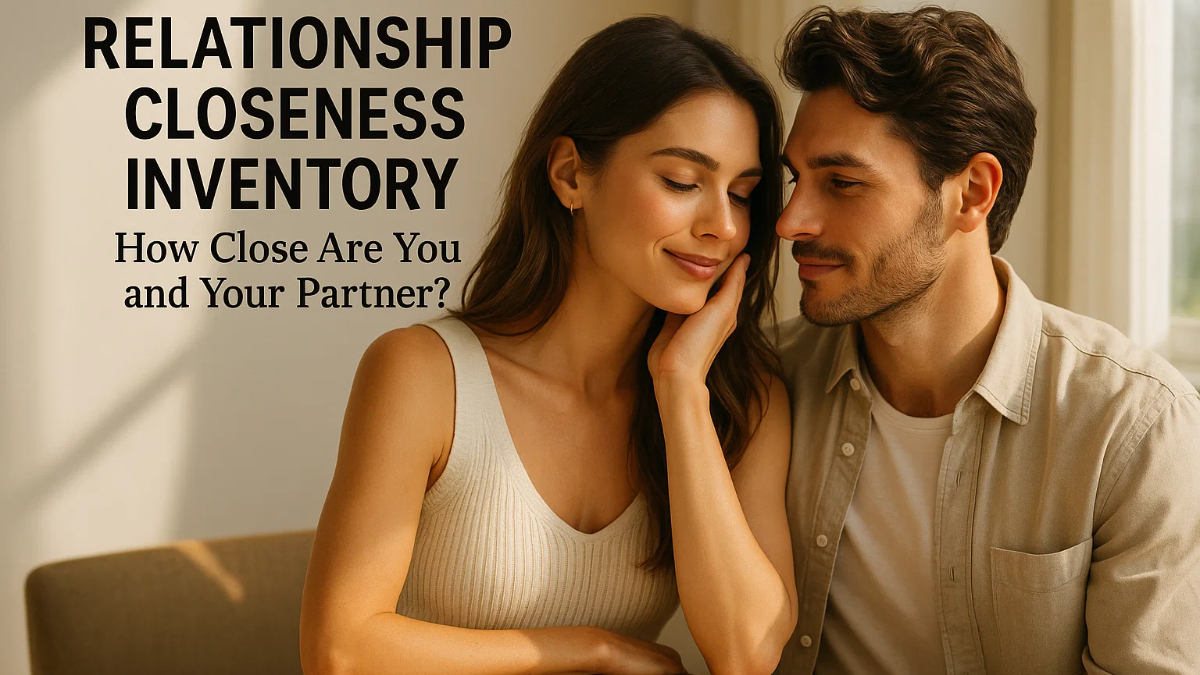 Relationship Closeness Inventory: How Close Are You and Your Partner?