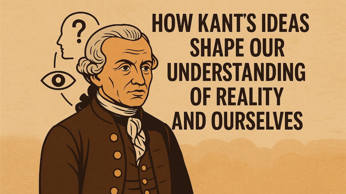 The Architect of Your Mind: How Kant's Philosophy Explains Your Reality