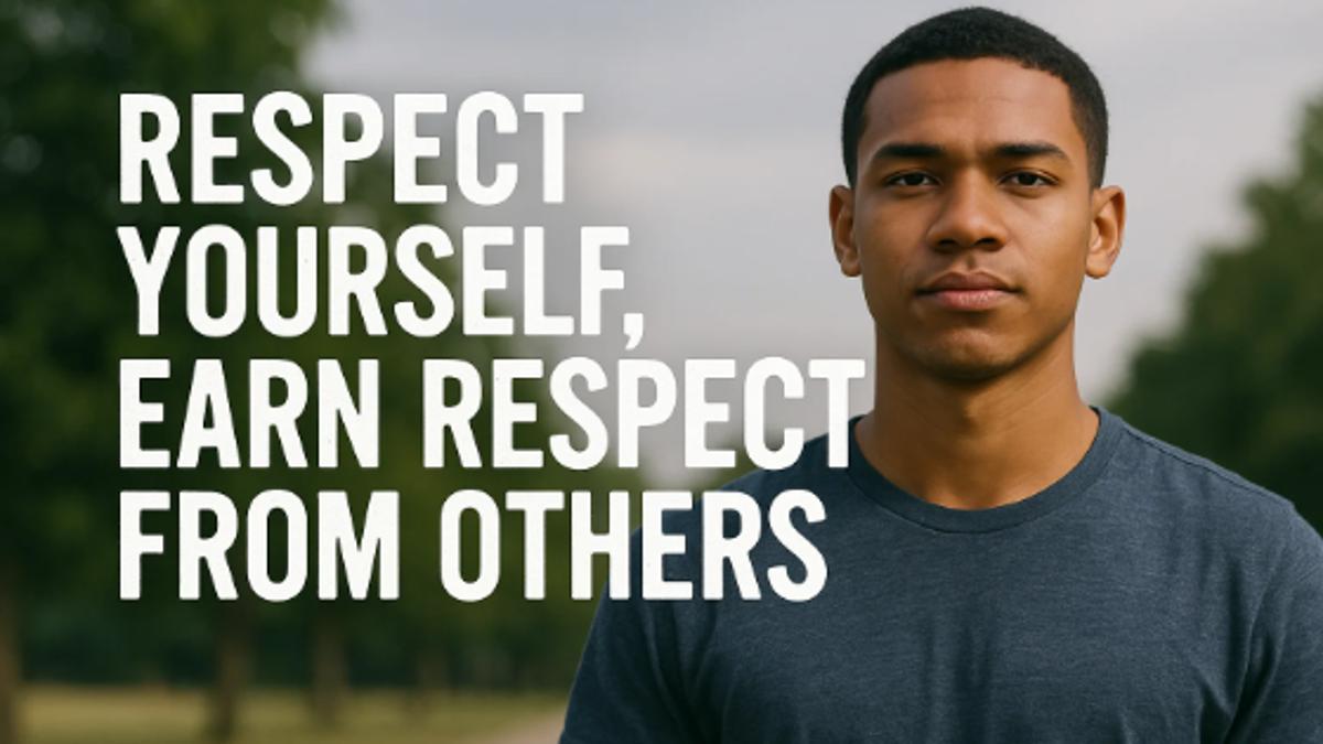 Respect Yourself, Earn Respect from Others.