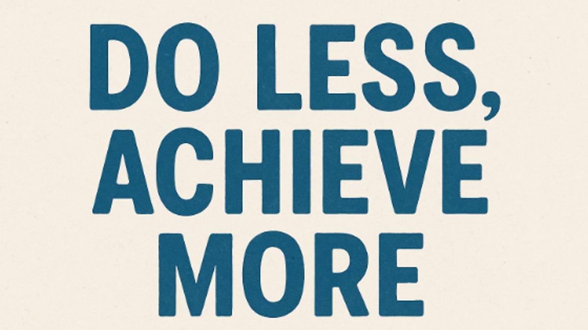 Do Less, Achieve More: Understanding Greg McKeown's Essentialism