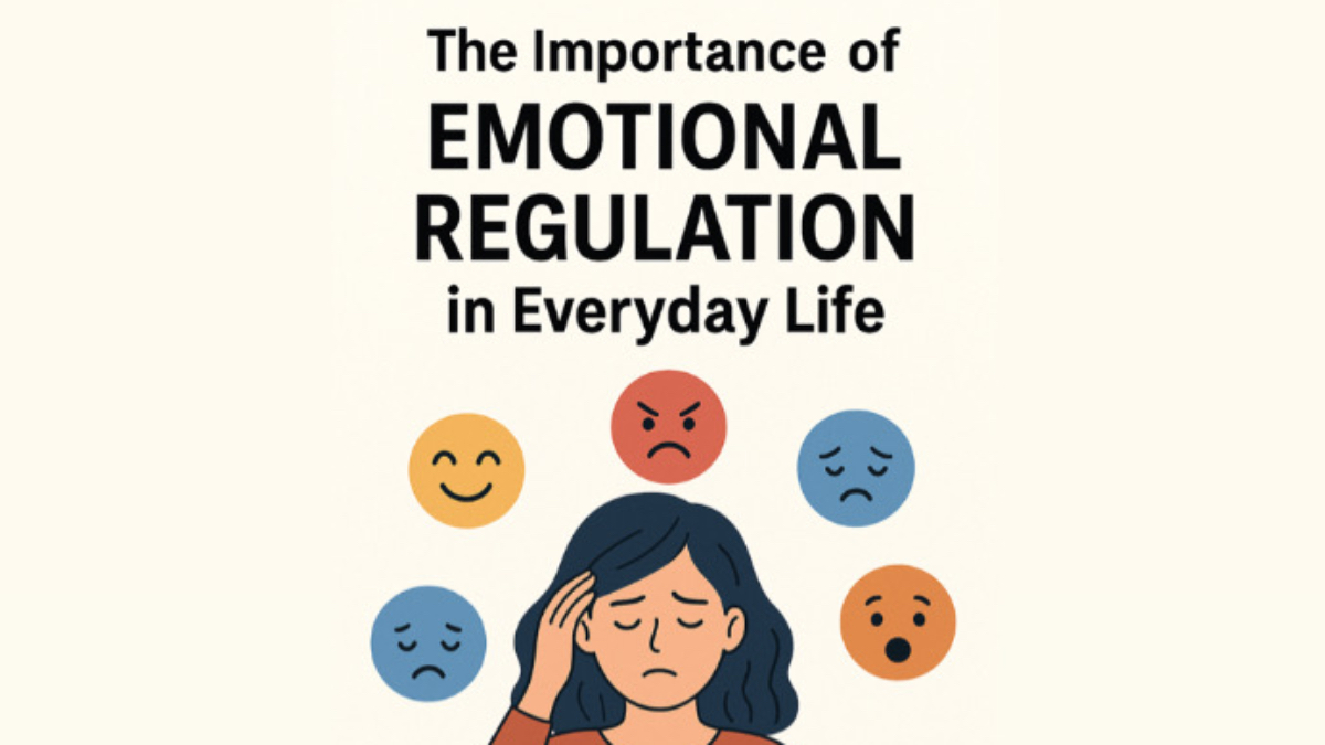 The Importance of Emotional Regulation in Everyday Life