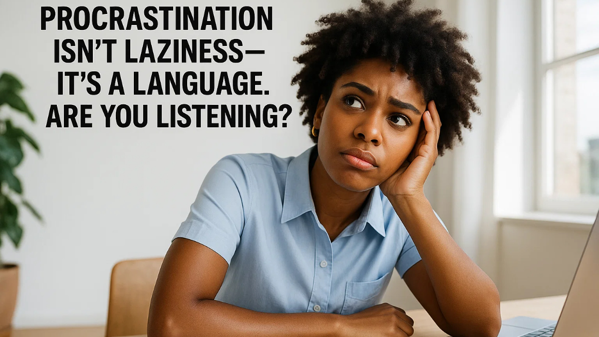 Procrastination Isn't Laziness—It's a Language. Are You Listening?