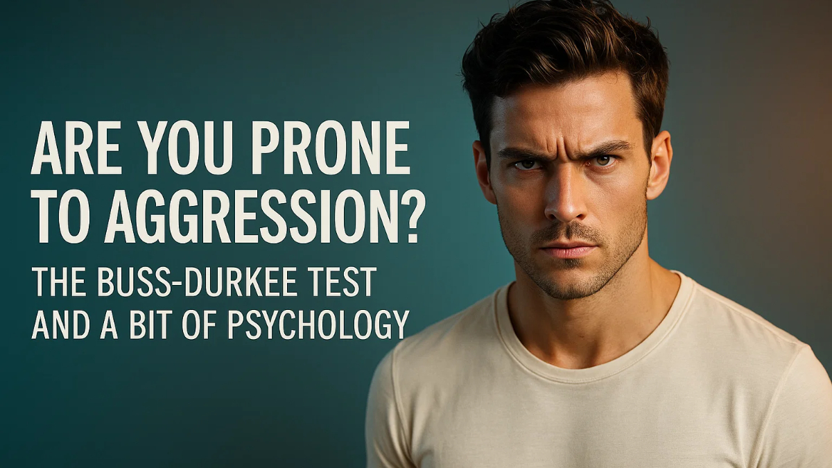 Are You Prone to Aggression? The Buss-Durkee Test and a Bit of Psychology