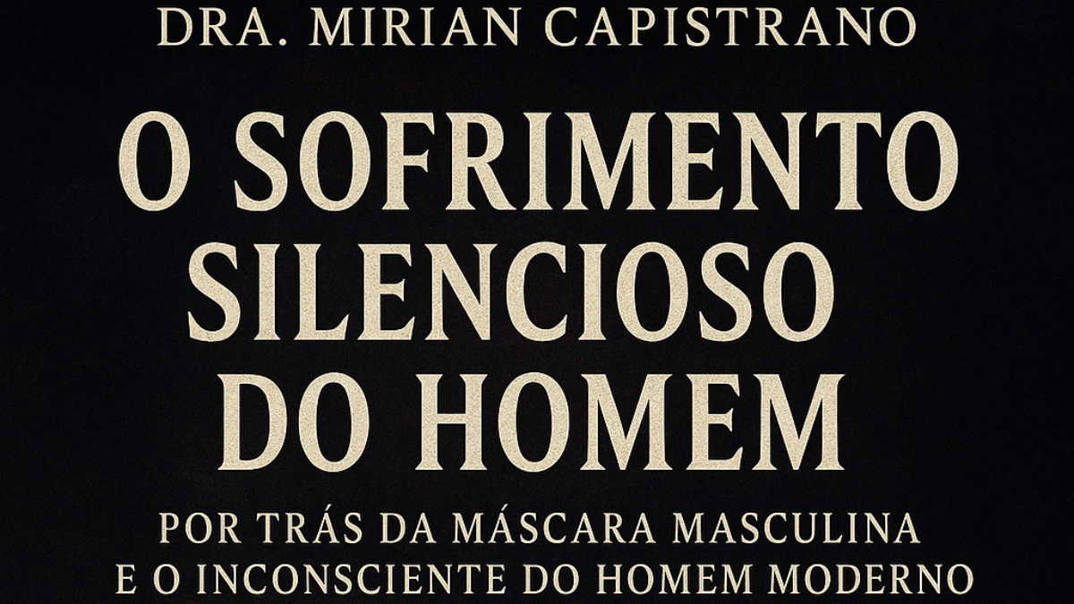 O Sofrimento Silencioso do Homem