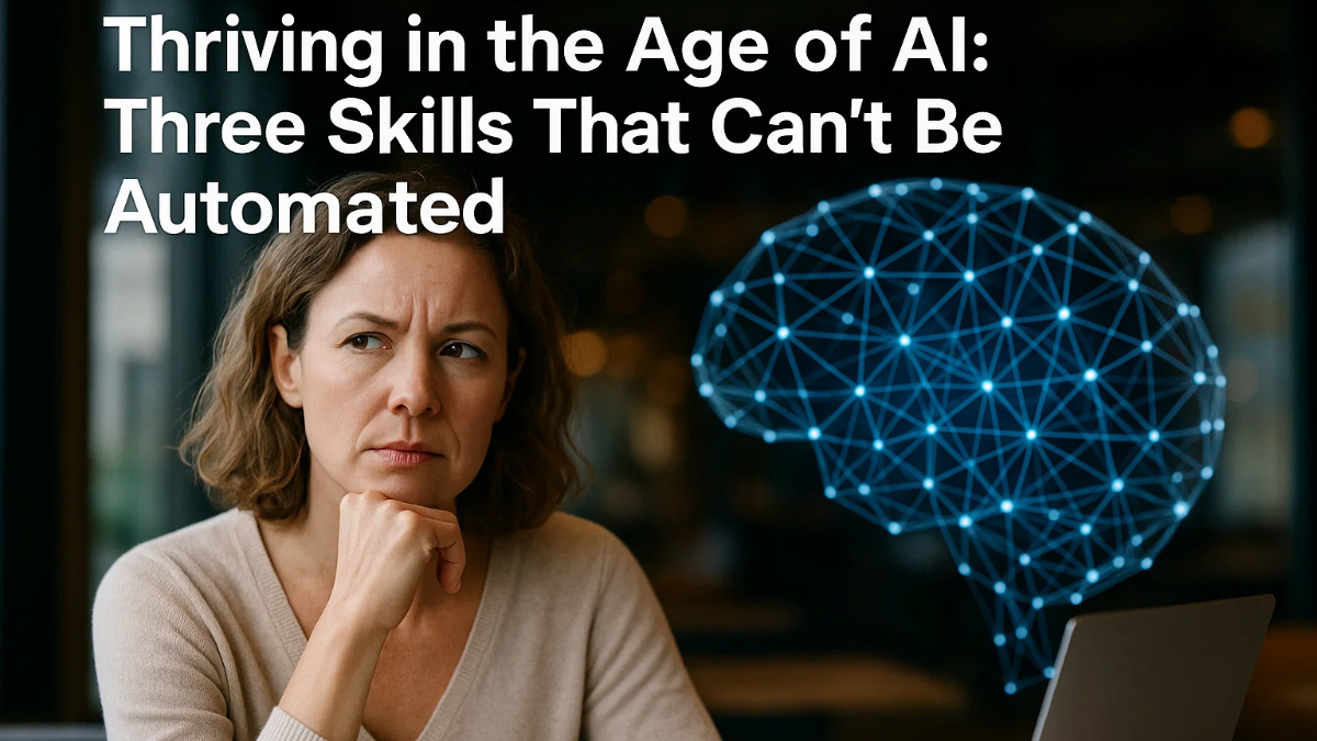 The Three Human Skills AI Can't Replace