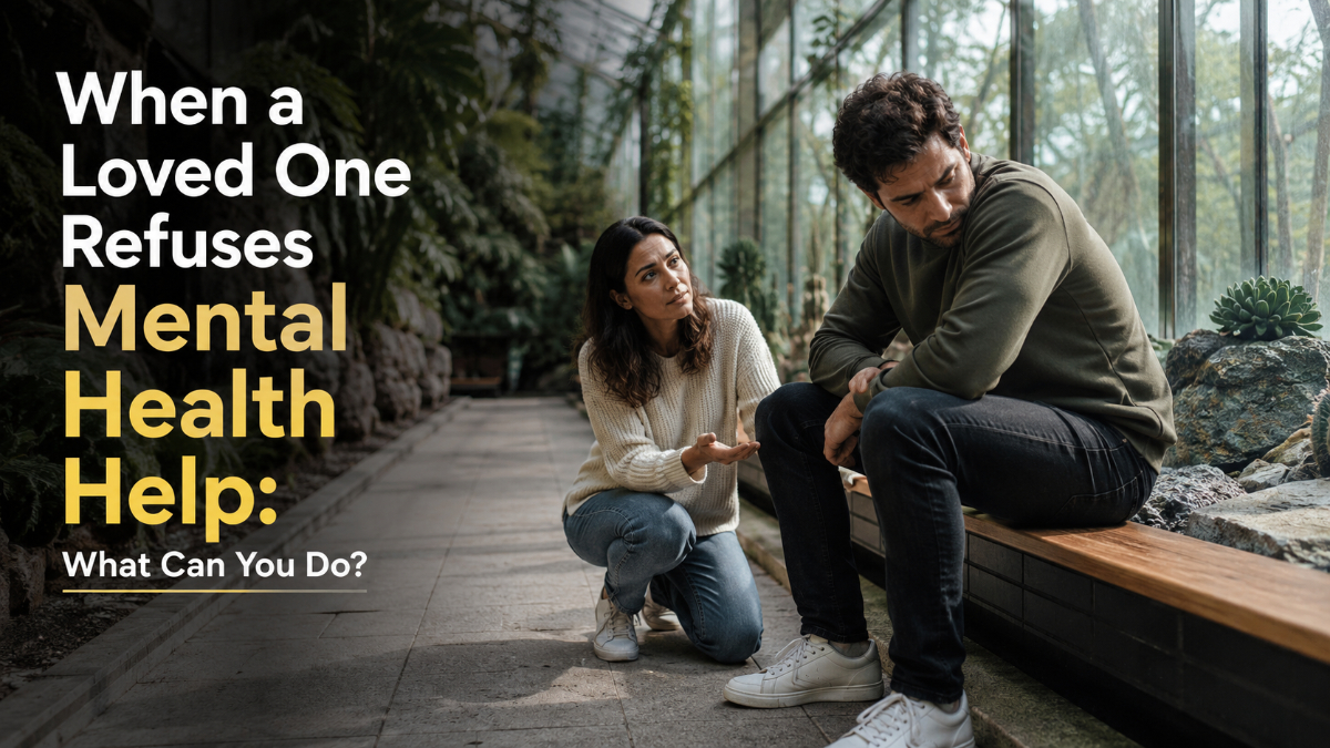 When a Loved One Refuses Mental Health Help: What Can You Do?