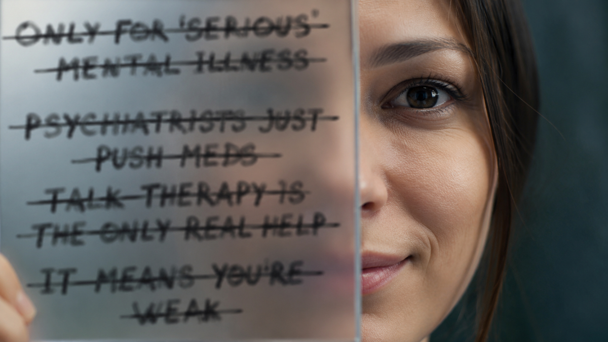 Psychiatry Without Fear: 4 Myths That Keep People From Getting Help