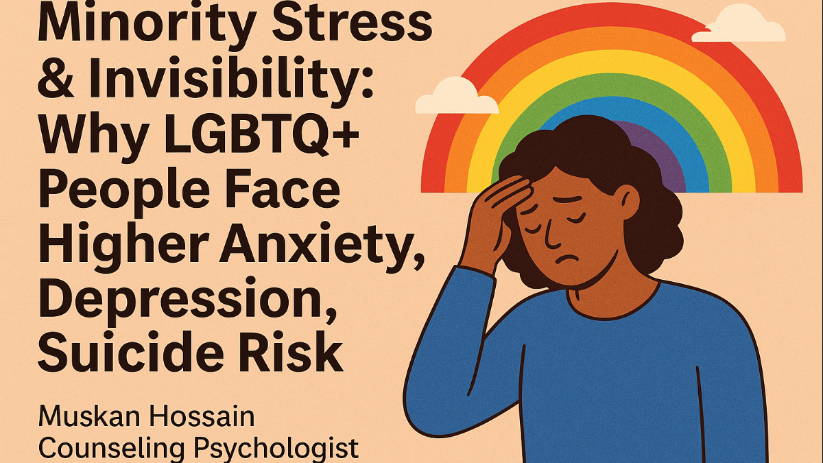 Minority Stress & Invisibility: Why LGBTQ+ People Face Higher Anxiety, Depression, Suicide Risk